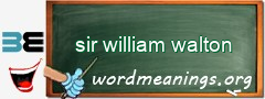 WordMeaning blackboard for sir william walton